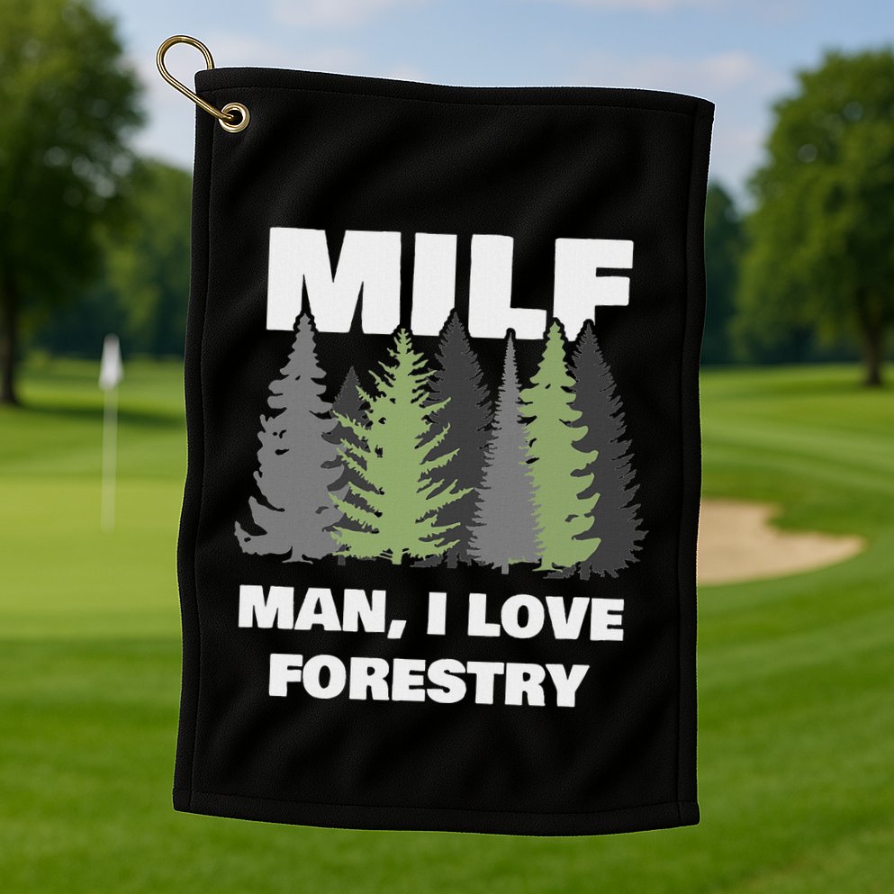 Man I Love Forestry Funny Logger Lumber Golf Towel