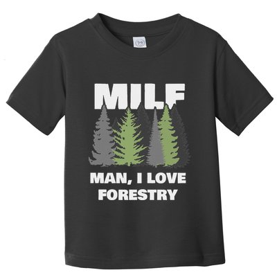 Man I Love Forestry Funny Logger Lumber Toddler T-Shirt