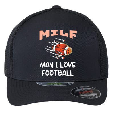 Milf I Love Football Funny Football Lover Gift Flexfit Unipanel Trucker Cap