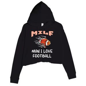 Milf I Love Football Funny Football Lover Gift Crop Fleece Hoodie