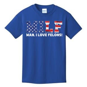 Milf I Love Felons Funny Trump Sarcastic Statet Humor Gift Kids T-Shirt