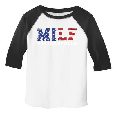 Milf I Love Felons Funny Trump Sarcastic Statet Humor Gift Toddler Fine Jersey T-Shirt