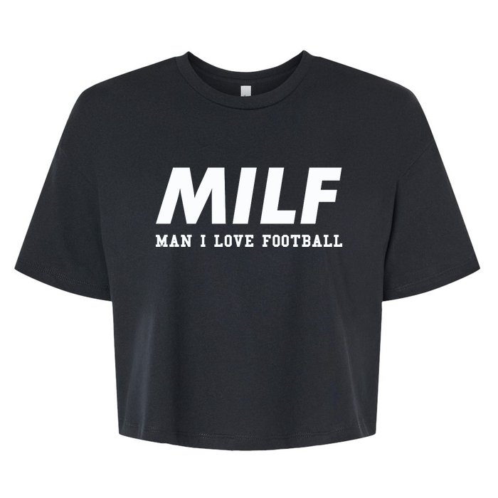 Man I Love Football MILF Funny Football Gift Bella+Canvas Jersey Crop Tee