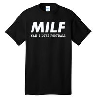 Man I Love Football MILF Funny Football Gift Tall T-Shirt