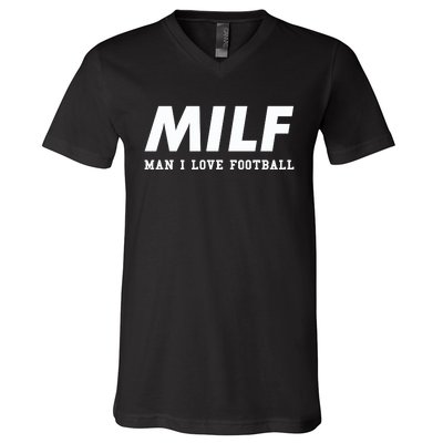 Man I Love Football MILF Funny Football Gift V-Neck T-Shirt