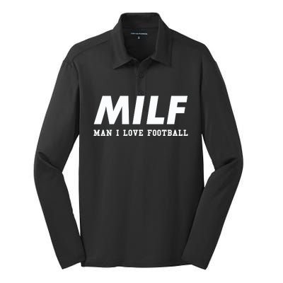 Man I Love Football MILF Funny Football Gift Silk Touch Performance Long Sleeve Polo