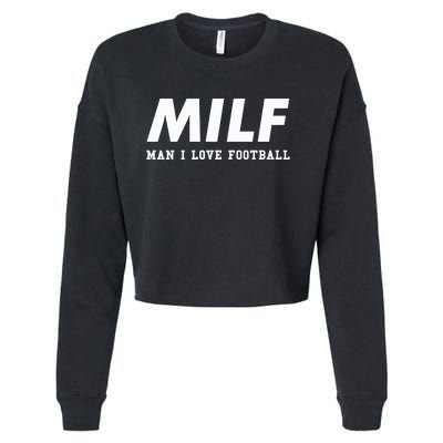 Man I Love Football MILF Funny Football Gift Cropped Pullover Crew