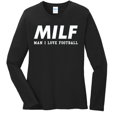 Man I Love Football MILF Funny Football Gift Ladies Long Sleeve Shirt