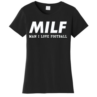 Man I Love Football MILF Funny Football Gift Women's T-Shirt