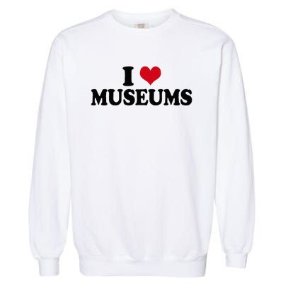 Museum I Love Museums Garment-Dyed Sweatshirt