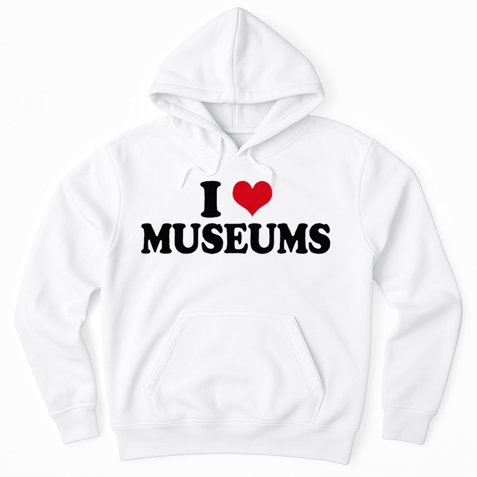Museum I Love Museums Hoodie