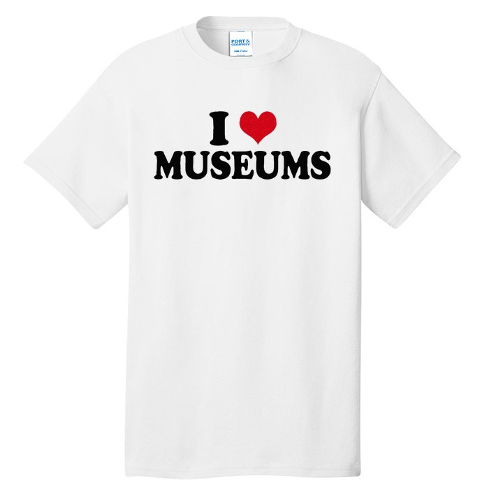 Museum I Love Museums Tall T-Shirt