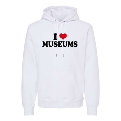 Museum I Love Museums Premium Hoodie