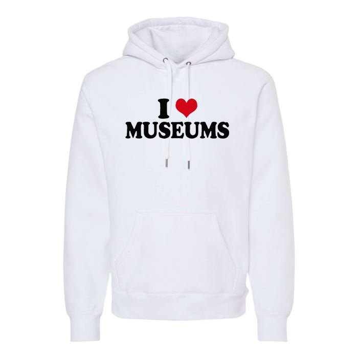 Museum I Love Museums Premium Hoodie