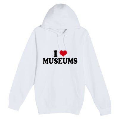 Museum I Love Museums Premium Pullover Hoodie