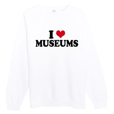 Museum I Love Museums Premium Crewneck Sweatshirt