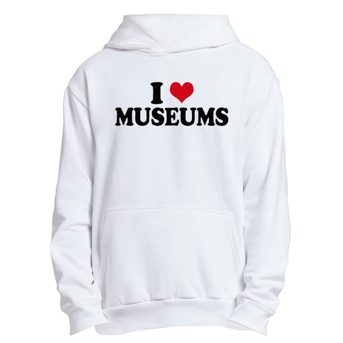 Museum I Love Museums Urban Pullover Hoodie