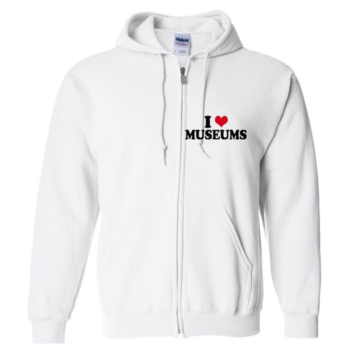 Museum I Love Museums Full Zip Hoodie