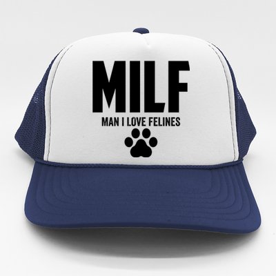 Milf I Love Felines Funny Humor Cat Lovers Cool Gift Trucker Hat