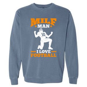 Milf I Love Football Funny Football Funny Gift Garment-Dyed Sweatshirt