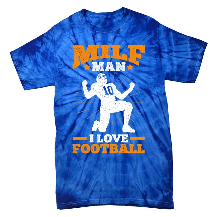 Milf I Love Football Funny Football Funny Gift Tie-Dye T-Shirt