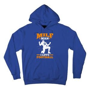 Milf I Love Football Funny Football Funny Gift Tall Hoodie