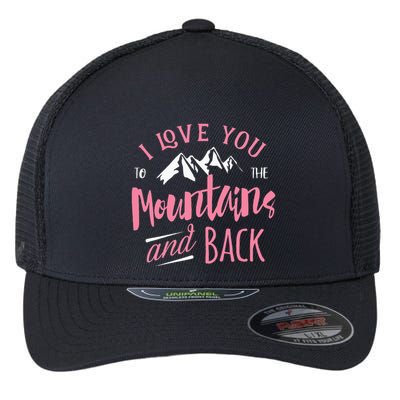 Mountain I Love You To The Mountain And Back Camping Flexfit Unipanel Trucker Cap