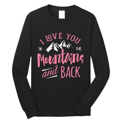 Mountain I Love You To The Mountain And Back Camping Long Sleeve Shirt