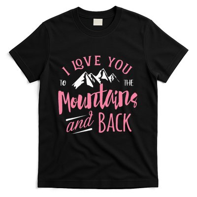 Mountain I Love You To The Mountain And Back Camping T-Shirt