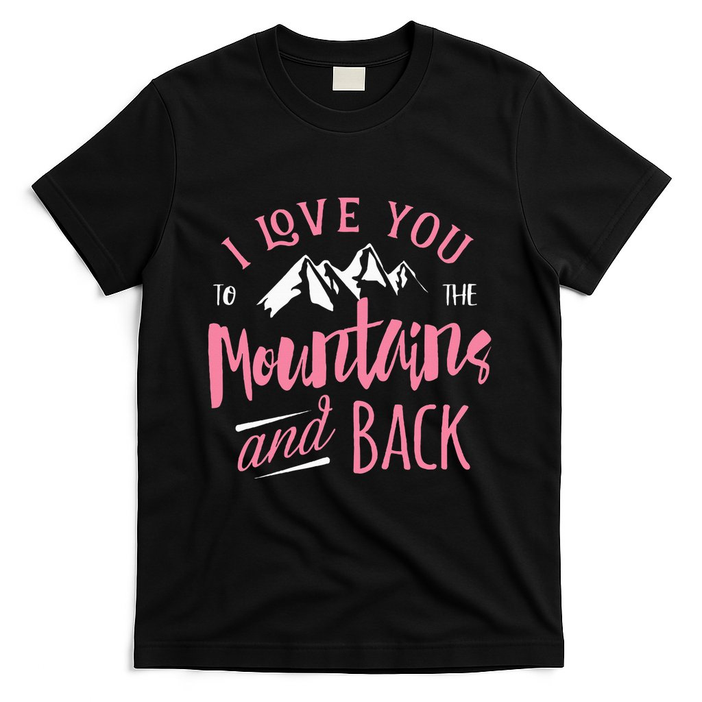 Mountain I Love You To The Mountain And Back Camping T-Shirt