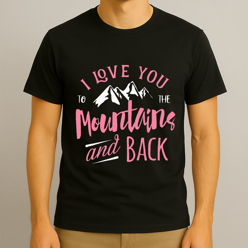 Mountain I Love You To The Mountain And Back Camping T-Shirt
