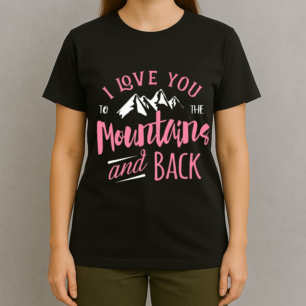 Mountain I Love You To The Mountain And Back Camping T-Shirt