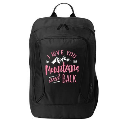 Mountain I Love You To The Mountain And Back Camping City Backpack