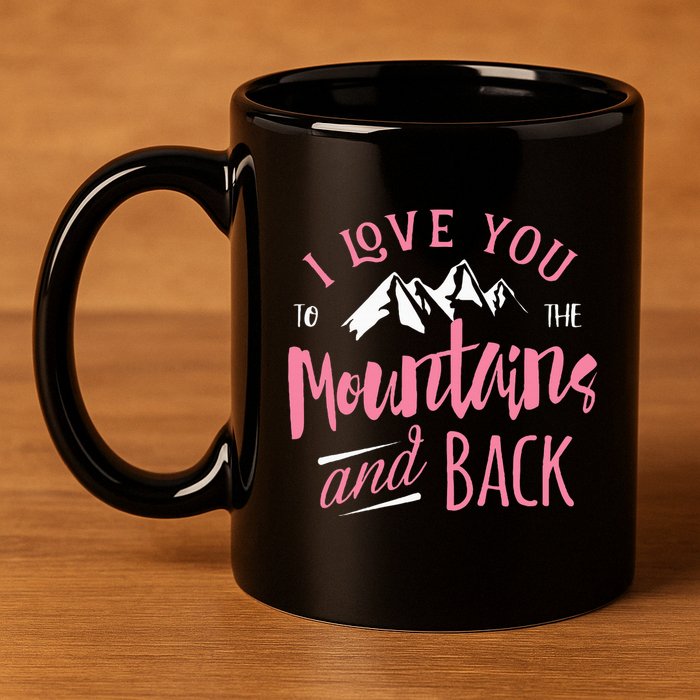 Mountain I Love You To The Mountain And Back Camping 11oz C Handle Ceramic Mug