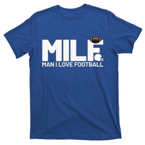 Milf I Love Football Funny Sayings Milf Gift Football Great Gift T-Shirt