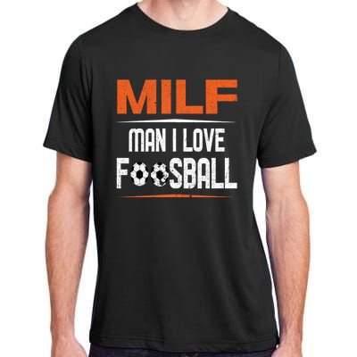 Man I Love Foosball Milf Foosballer Table Soccer Ball Lover Gift Adult ChromaSoft Performance T-Shirt