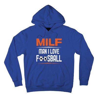 Man I Love Foosball Milf Foosballer Table Soccer Ball Lover Gift Hoodie