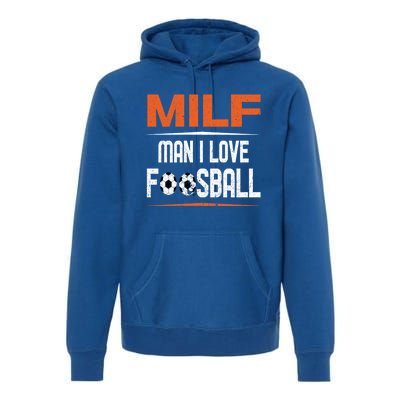 Man I Love Foosball Milf Foosballer Table Soccer Ball Lover Gift Premium Hoodie