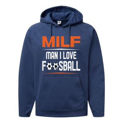 Man I Love Foosball Milf Foosballer Table Soccer Ball Lover Gift Performance Fleece Hoodie