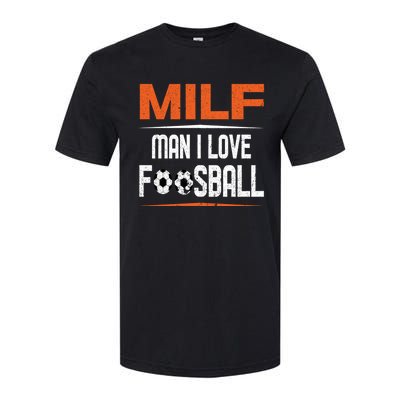 Man I Love Foosball Milf Foosballer Table Soccer Ball Lover Gift Softstyle CVC T-Shirt