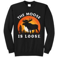 Moose Is Loose Funny Moose Lover Sweatshirt