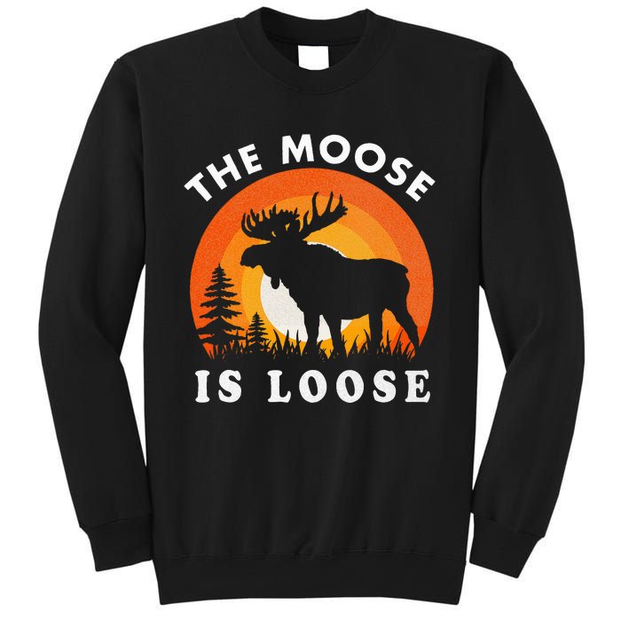 Moose Is Loose Funny Moose Lover Sweatshirt