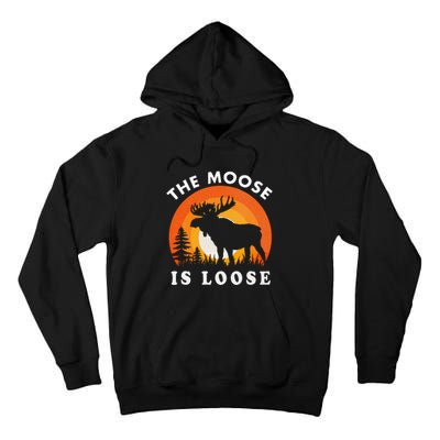 Moose Is Loose Funny Moose Lover Tall Hoodie