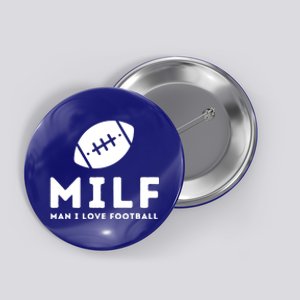 Man I Love Football Funny Milf Pun Fantasy Football Gift Meaningful Gift Button