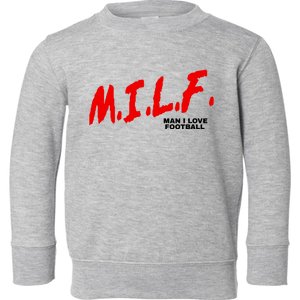 Man I Love Football Milf Funny Football Funny Gift Toddler Sweatshirt