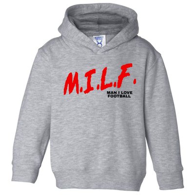 Man I Love Football Milf Funny Football Funny Gift Toddler Hoodie