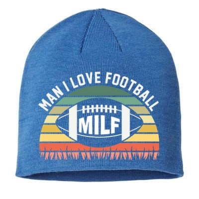 Man I Love Football Milf Funny Gridiron Fantasy Football Fan Gift Sustainable Beanie