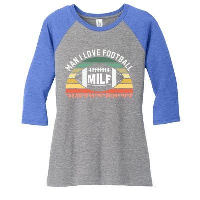 Man I Love Football Milf Funny Gridiron Fantasy Football Fan Gift Women's Tri-Blend 3/4-Sleeve Raglan Shirt