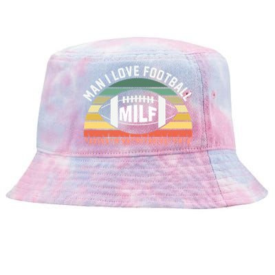 Man I Love Football Milf Funny Gridiron Fantasy Football Fan Gift Tie-Dyed Bucket Hat