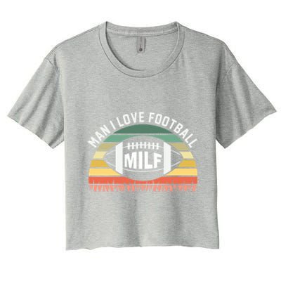 Man I Love Football Milf Funny Gridiron Fantasy Football Fan Gift Women's Crop Top Tee